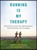 Running Is My Therapy: Relieve Stress and Anxiety, Fight Depression, Ditch Bad Habits, and Live Happier