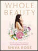 Whole Beauty: Daily Rituals and Natural Recipes for Lifelong Beauty and Wellness