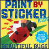 Paint by Sticker Kids: Beautiful Bugs: Create 10 Pictures One Sticker at a Time! (Kids Activity Book, Sticker Art, No Mess Activity, Keep Kids Busy)