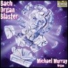 Michael Murray 바흐 오르간 블래스터 - 마이클 머레이 (Bach Organ Blaster)