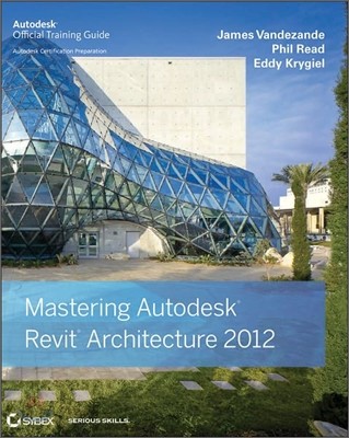 Mastering Autodesk Revit Architecture 2012