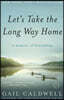 Let's Take the Long Way Home: A Memoir of Friendship