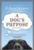 A Dog's Purpose: A Novel for Humans