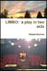 Limbo: A Play in Two Acts by Shane Rochon