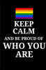 Keep Calm and Be Proud of Who You Are - Daily Journal / Notebook: (6 X 9) Lesbian and Gay Pride Writing Journal, 90 Lined Pages, Smooth Matte Cover