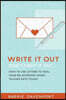 Write It Out, Don?t Fight It Out: How to Use Letters to Heal Your Relationship When Talking Gets Tough