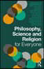 Philosophy, Science and Religion for Everyone