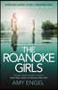 The The Roanoke Girls: the addictive Richard & Judy thriller 2017, and the #1 ebook bestseller