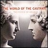 카스트라토의 세계 (World of the Castrati - The Voice of Angels) (2CD+DVD)