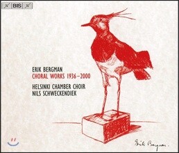 Helsinki Chamber Choir 에릭 베리만: 합창 작품집 1936-2000 - 헬싱키 실내 합창단, 닐스 슈베켄디크 (Erik Bergman: Choral Works 1936-2000)