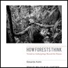 How Forests Think: Toward an Anthropology Beyond the Human
