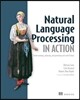 Natural Language Processing in Action: Understanding, Analyzing, and Generating Text with Python