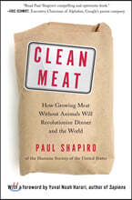 Clean Meat: How Growing Meat Without Animals Will Revolutionize Dinner and the World