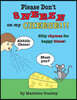 Please Don't Sneeze on my Cheese!!!: Silly rhymes for happy times!