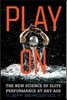 Play on: The New Science of Elite Performance at Any Age