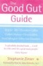 The Good Gut Guide: Help for IBS, Ulcerative Colitis, Crohn's Disease, Diverticulitis, Food Allergies and Other Gut Problems
