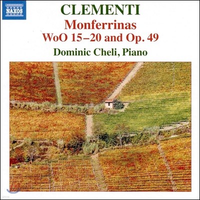 Dominic Cheli 클레멘티: 피아노 작품집 - 몬페리나스 (Clementi: Monferrinas, Woo15-20 & Op.49) 도미닉 첼리