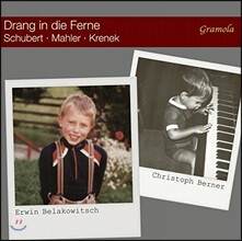 Erwin Belakowitsch 슈베르트 / 말러 / 크레넥: 벗어남을 테마로 한 가곡 모음집 - 에르빈 벨라코비치, 크리스토프 베르너 (Drang in die Ferne: Schubert / Mahler / Krenek)