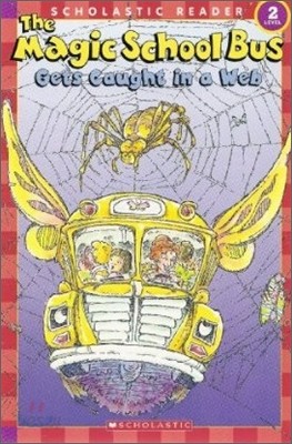 Scholastic Reader Level 2 : The Magic School Bus Gets Caught in a Web