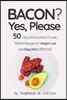 Bacon? Yes, Please: 50 Delicious &mouth-Watering Recipes for Weight Loss and Easy Keto Lifestyle