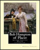 Bob Hampton of Placer By: Randall Parrish, illustrated By: Arthur I. Keller: Arthur Ignatius Keller (1867 New York City - 1924) was a United Sta
