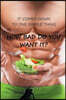 It Comes Down to One Simple Thing How Bad Do You Want It?: 90-Day Food and Exercise Journal