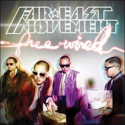 Far East Movement - Free Wired (Revised International Version)