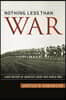 Nothing Less Than War: A New History of America's Entry Into World War I