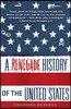 A Renegade History of the United States