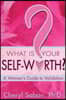 What Is Your Self-Worth?: A Woman's Guide to Validation