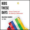 Kids These Days: Human Capital and the Making of Millennials