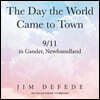 The Day the World Came to Town Lib/E: 9\/11 in Gander, Newfoundland
