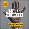 Unfu*k Yourself Lib/E: Get Out of Your Head and Into Your Life