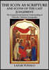 The Icon As Scripture: A scriptural and spiritual understanding of Orthodox Christian Iconography