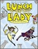 Lunch Lady and the Field Trip Fiasco: Lunch Lady #6