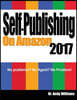 Self-Publishing on Amazon 2017: No Publisher? No Agent? No Problem!