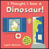 I Thought I Saw a Dinosaur!