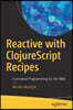 Reactive with Clojurescript Recipes: Functional Programming for the Web