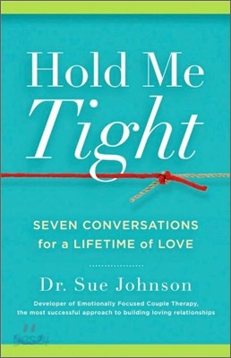 Hold Me Tight: Seven Conversations for a Lifetime of Love