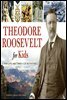 Theodore Roosevelt for Kids