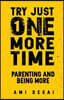 Try Just One More Time: Parenting and Being More