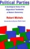 Political Parties: A Sociological Study of the Oligarchical Tendencies of Modern Democracy