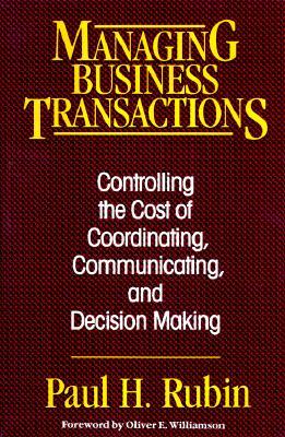 Managing Business Transactions: Controlling the Cost of Coordinating, Communicating, and Decision Making