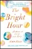 The Bright Hour: A Memoir of Living and Dying