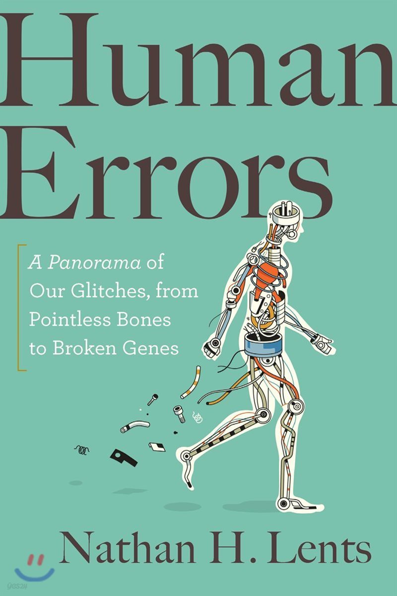 Human Errors: A Panorama of Our Glitches, from Pointless Bones to Broken Genes