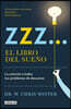 Zzz# El Libro del Sueño: La Solucion a Todos Tus Problemas de Descanso / The Sleep Solution: Why Your Sleep Is Broken and How to Fix It