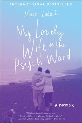 My Lovely Wife in the Psych Ward: A Memoir