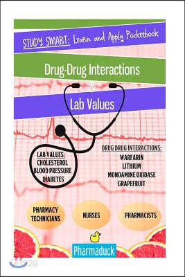 Pharmaduck Study Smart: Learn and Apply Pocketbook:: Pharmacy Drug Interactions &amp; Lab Values