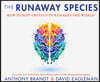 The Runaway Species: How Human Creativity Remakes the World
