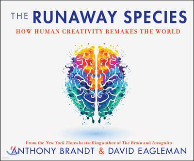 The Runaway Species: How Human Creativity Remakes the World